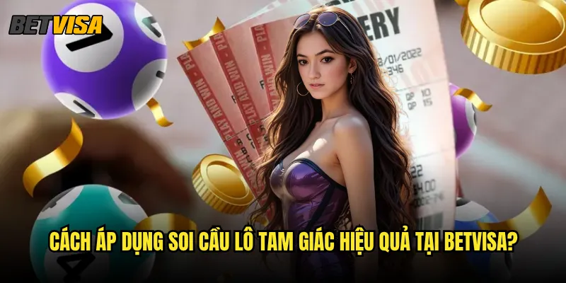 Soi cầu lô tam giác tại Betvisa có mang lại lợi nhuận bền vững? 3 Cách áp dụng soi cầu lô tam giác hiệu quả tại Betvisa?