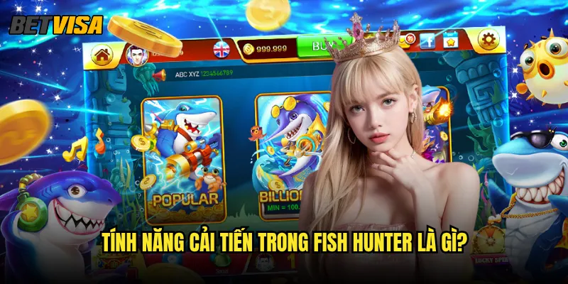 Fish Hunter tại Betvisa có gì khác biệt so với phiên bản gốc? 2 Tính năng cải tiến trong Fish Hunter là gì?