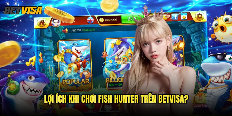 Fish Hunter tại Betvisa có gì khác biệt so với phiên bản gốc? 3 Lợi ích khi chơi Fish Hunter trên betvisa?