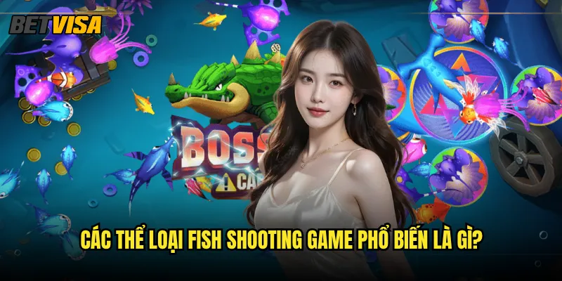 Fish Shooting Game tại Betvisa có đa dạng thể loại như thế nào? 2 Các thể loại Fish Shooting Game phổ biến là gì?