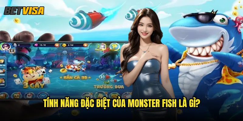 Monster Fish tại Betvisa có tỷ lệ thắng cao như thế nào? 2 Tính năng đặc biệt của Monster Fish là gì?