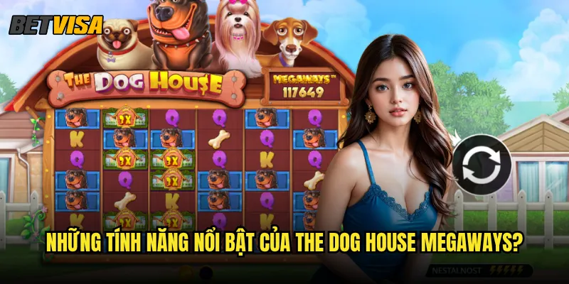 The Dog House Megaways tại Betvisa có đáng chơi không? 2 Những tính năng nổi bật của The Dog House Megaways?